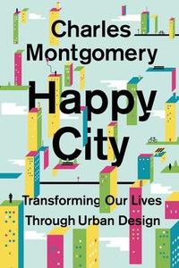 Happy city charles montgomery hardcover